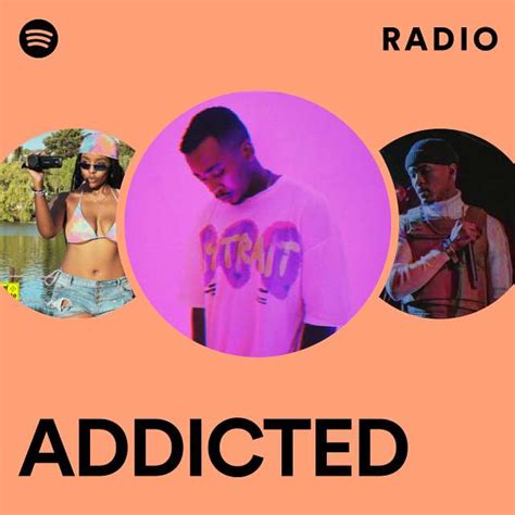 Addicted Radio Playlist By Spotify Spotify