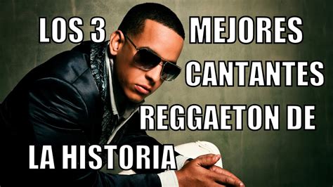 Los Mejores Cantantes Reggaeton De La Historia Youtube