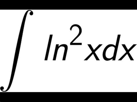 Integral Of Ln 2 X YouTube