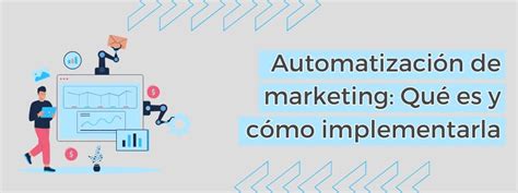 Automatizaci N De Marketing Qu Es Y C Mo Implementarla Innovadeluxe