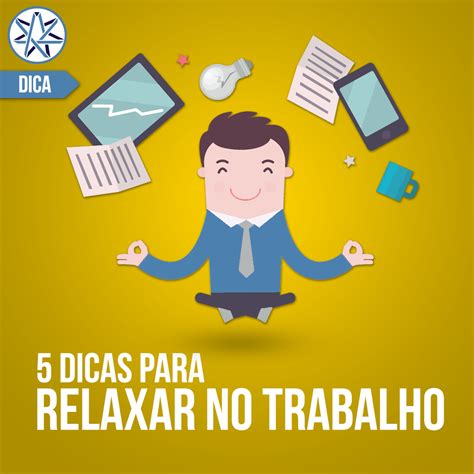 5 Dicas para Relaxar no Trabalho Blog Integração Digital