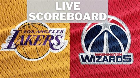 Washington Wizards Vs Los Angeles Lakers Live Scoreboard