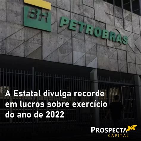 Petrobras anuncia lucro recorde de 188 33 bilhões no ano de 2022