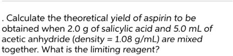 Solved Calculate The Theoretical Yield Of Aspirin To Be Obtained When