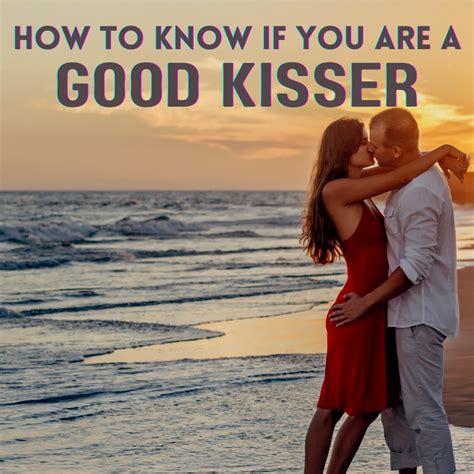 What Makes A Good Kisser