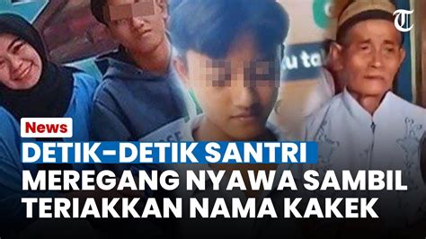 DETIK DETIK Santri Meregang Nyawa Hingga Tewas Di Ponpes Kediri Teriak