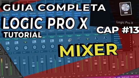 COMO USAR LOGIC PRO X CAPITULO 13 COMO USAR EL MIXER PRINCIPIANTES