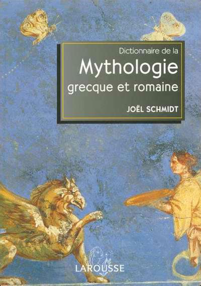 Dictionnaire de mythologie grecque et romaine relié Joël Schmidt