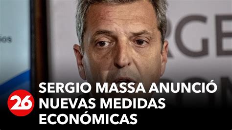 Argentina Sergio Massa Anunció Nuevas Medidas Económicas Youtube