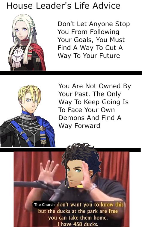 House Leader S Life Advice Fire Emblem Three Houses Know Your Meme