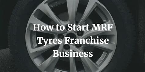 How To Start MRF Tyres Franchise Business Cost Contact