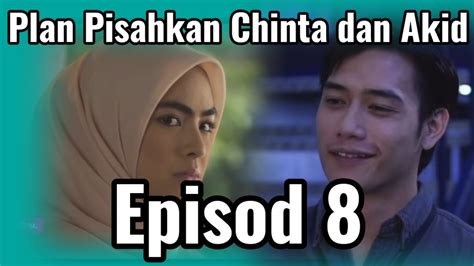 Chinta Wrong Direction Episod Full Plan Pisahkan Chinta Dan Akid