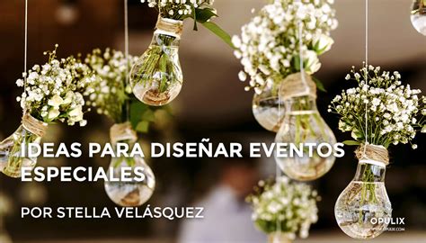 Ideas para diseñar eventos especiales Opulix