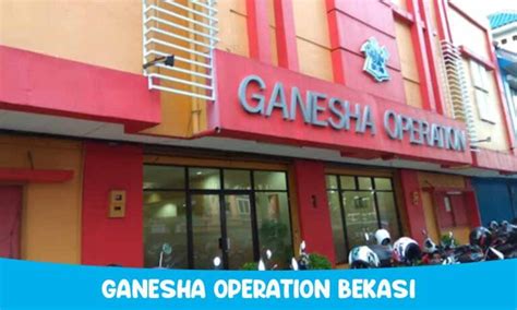 Ganesha Operation Bekasi Biaya Dan Jadwal Les 2024