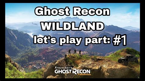 Ghost Recon Wildland Let S Play Part 1 ITACUA YouTube