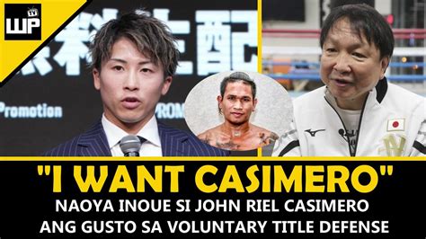 Heto Na Naoya Inoue Vs John Riel Casimero Matutuloy Na Ayon Mismo