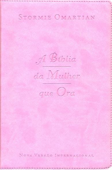 A Bíblia da Mulher que Ora by Stormie Omartian Goodreads