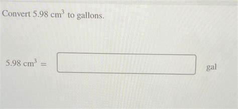 Solved Convert 598 Cm3 To Gallons 598 Cm3