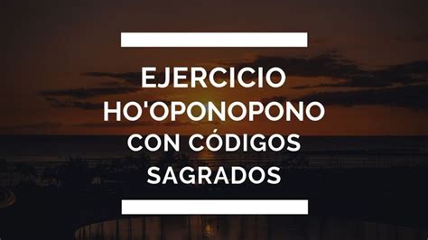 Ejercicio Ho Oponopono Con C Digos Sagrados De Agesta