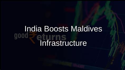 India S Role In Advancing Maldives Infrastructure Projects Highlighted