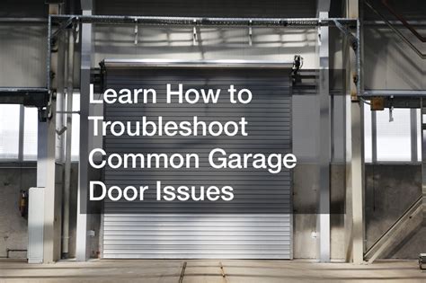 Learn How To Troubleshoot Common Garage Door Issues Home Improvement Tax