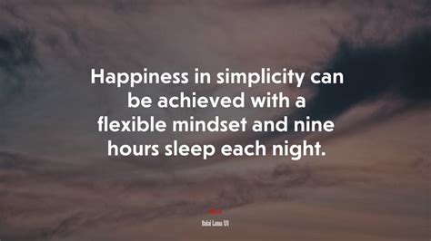 Happiness In Simplicity Can Be Achieved With A Flexible Mindset