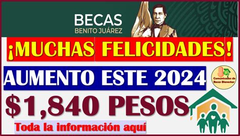 ≫ Este Es El Aumento Oficial Para Las Becas Benito Juárez Nivel Básico