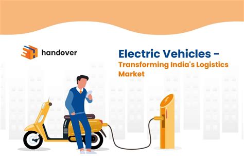 Electric Vehicles Transforming Indias Logistics Market Handover