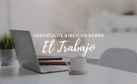 25 Versículos De La Biblia Sobre El Trabajo Textos Bíblicos