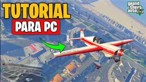 Tutorial Como Hacer Volar Un Avion En Gta Pc Super Facil Youtube