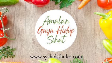 Amalan Gaya Hidup Sihat • Syahidashukri