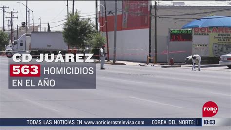 Abril El Mes Con Más Homicidios En Cd Juárez Noticieros Televisa