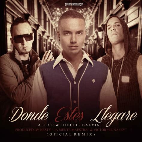 Alexis Y Fido Donde Est S Llegar Remix Lyrics Genius Lyrics