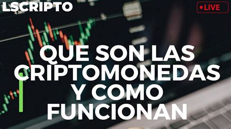 Que Son Las Criptomonedas Y Como Funcionan Youtube