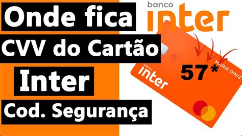 O Que é CVV Do Cartão Para Que Serve e Como Localizar Blog do Inter