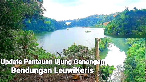 Update Ujung Genangan Bendungan Leuwikeris Youtube