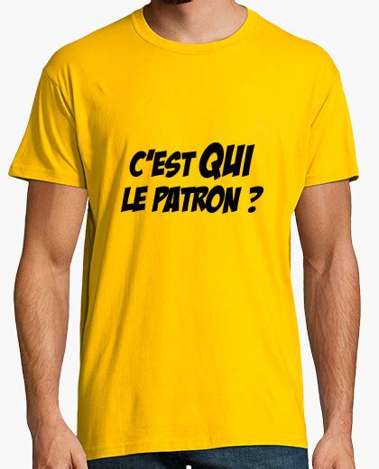 Tee Shirt Cest Qui Le Patron Humour Drôle Tostadorafr