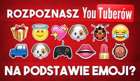 Czy rozpoznasz YouTuberów na podstawie emoji sameQuizy