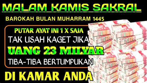 BUKTIKAN KEAJAIBAN MALAM KAMIS SAKRAL CUKUP PUTAR 1X SAJA UANG 23