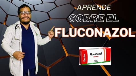 Para Que Sirve El Fluconazol Efectos Secundarios 💊dosis Youtube