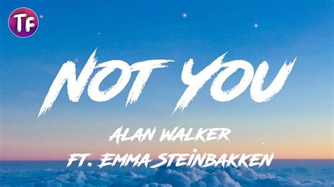 Alan Walker Not You Ft Emma Steinbakken Lyrics Letra Youtube