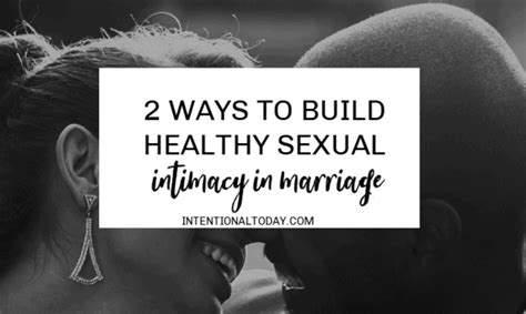 Embracing The Good Work Of Building Sexual Intimacy In Marriage