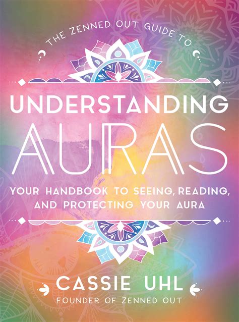 The Zenned Out Guide To Understanding Auras Your Handbook To Seeing