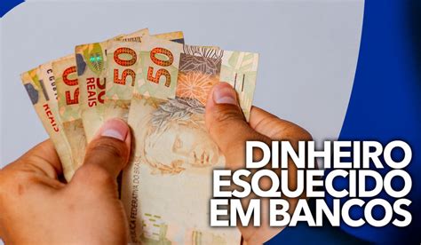 Como Consultar Dinheiro Esquecido Nos Bancos Veja O Passo A Passo