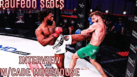 Cade Morehouse Talks W Bellator Bantamweight Champion Raufeon Stots