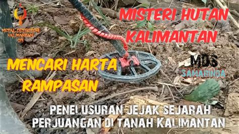 Part 2 Mencari Jejak Sejarah Di Hutan Kalimantan Expedisi