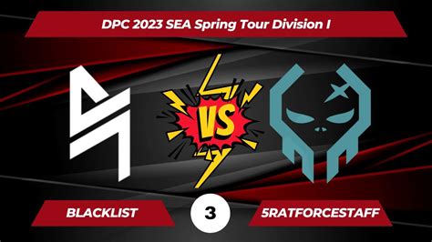 Blacklist Vs Execration Bo3 Game 3 DPC 2023 SEA Spring Tour