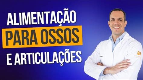 Segredos Da Alimenta O Para Fortalecer Ossos E Articula Es Youtube