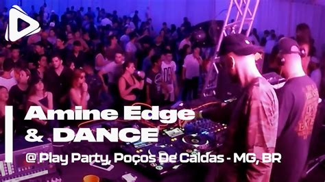 2017 05 27 Amine Edge And Dance Play Party Poços De Caldas Br Youtube