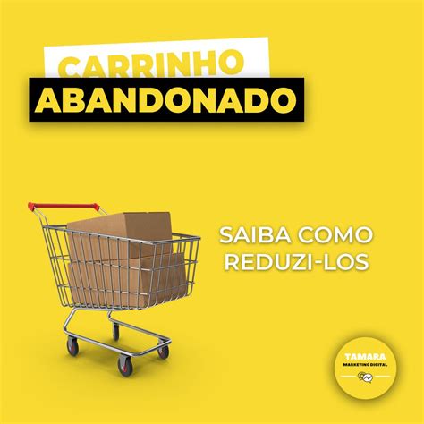 Dicas Para Reduzir O Abandono De Carrinho Você Sabia Que Uma Das